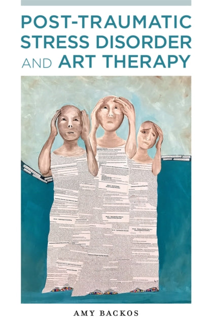 Book cover of: Post-Traumatic Stress Disorder and Art Therapy. By: Amy Backos
