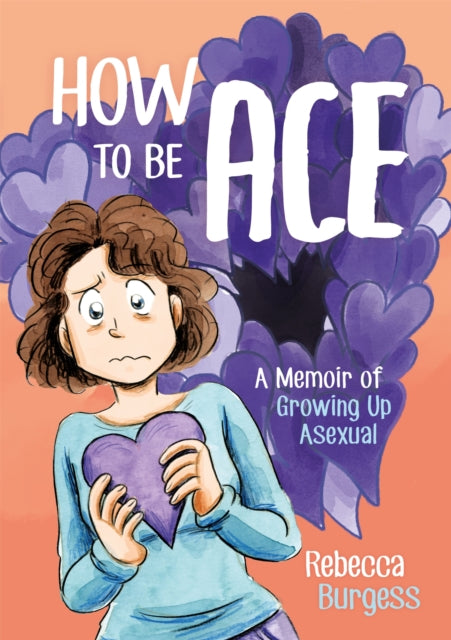 How to Be Ace, A Memoir of Growing Up Asexual 9781787752153 Rebecca Burgess