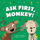 Book cover of: Ask First, Monkey!. By: Abigail Tompkins