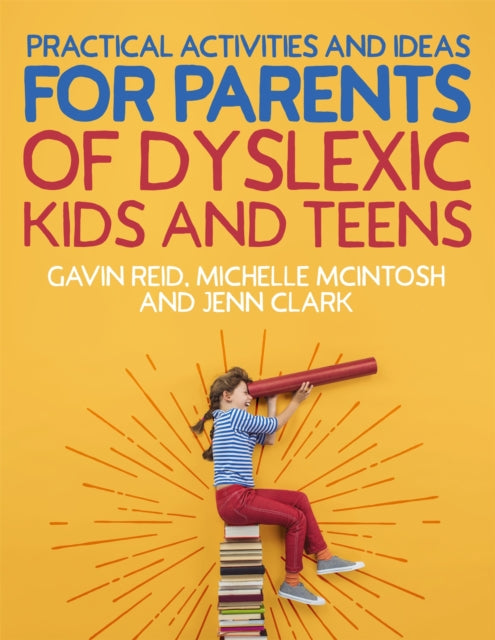 Book cover of: Practical Activities and Ideas for Parents of Dyslexic Kids and Teens. By: Gavin Reid