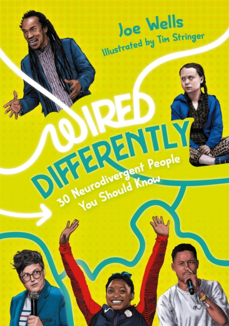 Wired Differently – 30 Neurodivergent People You Should Know, selected for The Reading Agency's "Reading Well for teens" initiative 9781787758421 Joe Wells