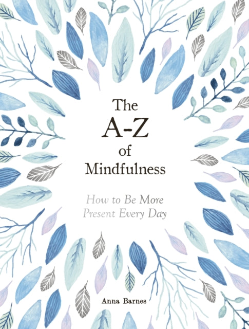 Book cover of: A-Z of Mindfulness. By: Anna Barnes