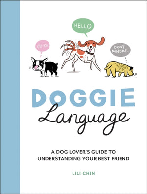 Doggie Language, A Dog Lover's Guide to Understanding Your Best Friend
