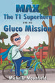 Book cover of: Max The T1 Superhero and his Gluco Mission