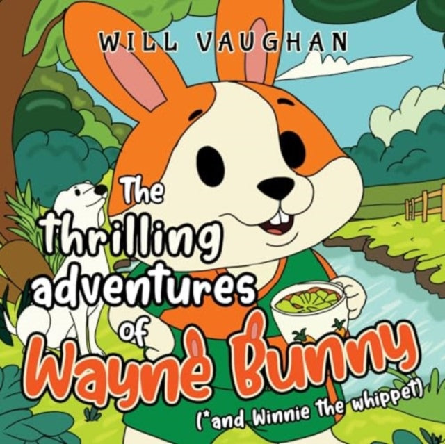 Book cover of: thrilling adventures of Wayne Bunny (*and Winnie the whippet)