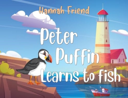 Book cover of: Peter Puffin Learns to Fish. By: Hannah Friend