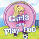 Book cover of: Girls can Play Too