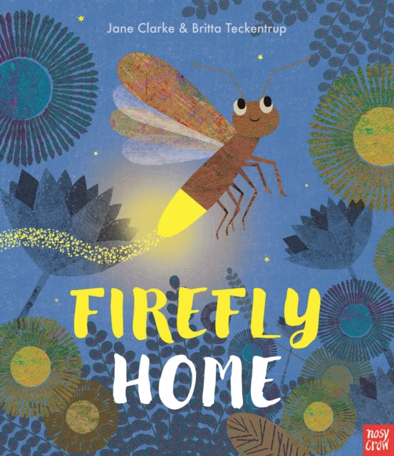 Book cover of: Firefly Home. By: Britta Teckentrup (illustrator) Jane Clarke (author)