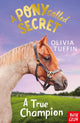 Book cover of: Pony Called Secret: A True Champion. By: Olivia Tuffin