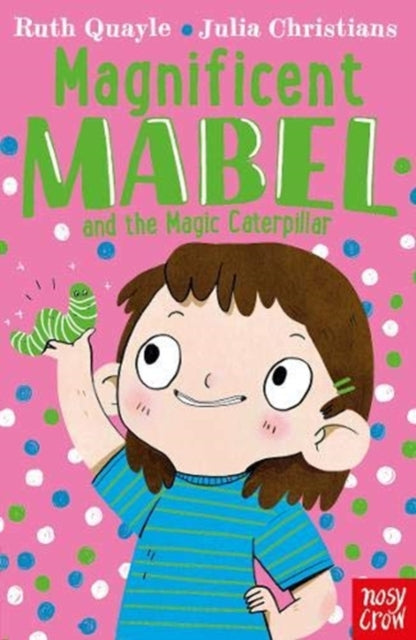 Magnificent Mabel and the Magic Caterpillar 9781788005968 Ruth Quayle