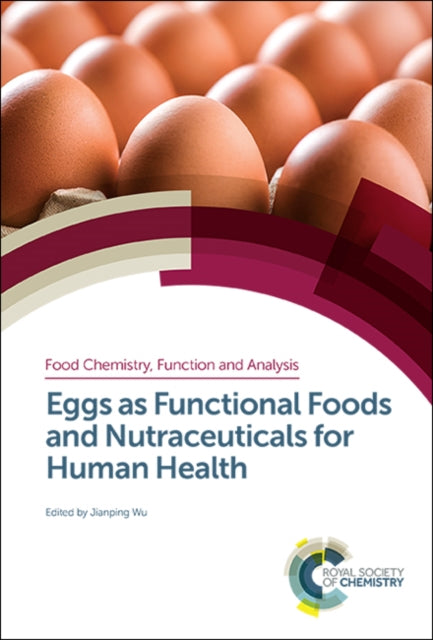 Book cover of: Eggs as Functional Foods and Nutraceuticals for Human Health. By: Jianping Wu