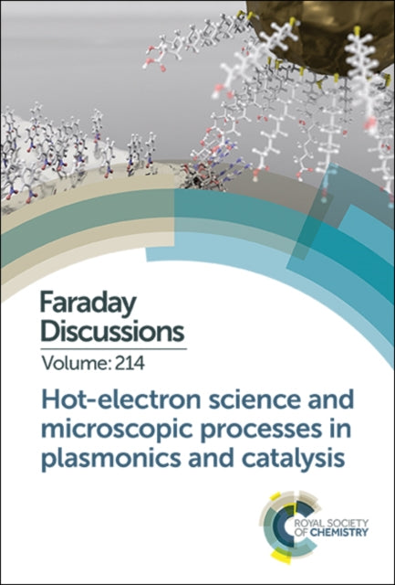 Book cover of: Hot-electron Science and Microscopic Processes in Plasmonics and Catalysis. By: Royal Society of Chemistry