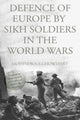 Book cover of: Defence of Europe by Sikh Soldiers in the World Wars. By: Mohindra S. Chowdhry