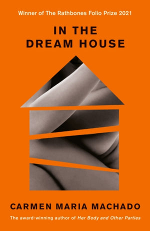 In the Dream House, Winner of The Rathbones Folio Prize 2021