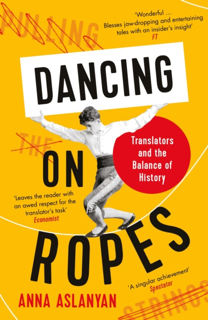Book cover of: Dancing on Ropes. By: Anna Aslanyan