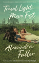 Book cover of: Travel Light, Move Fast. By: Alexandra Fuller