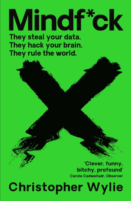 Mindf*ck, Inside Cambridge Analytica’s Plot to Break the World 9781788165006 Christopher Wylie