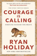 Courage Is Calling, Fortune Favours the Brave