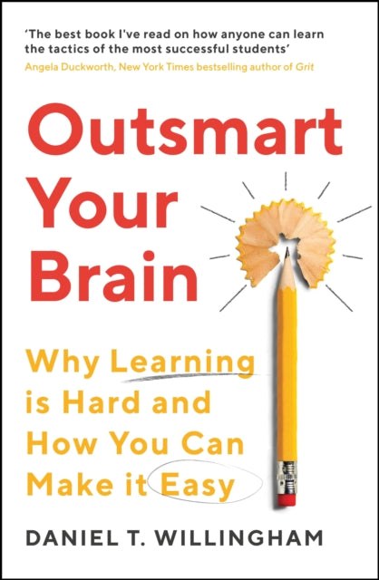 Outsmart Your Brain, Why Learning is Hard and How You Can Make It Easy 9781788167765 Daniel Willingham