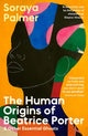 Book cover of: Human Origins of Beatrice Porter and Other Essential Ghosts. By: Soraya Palmer