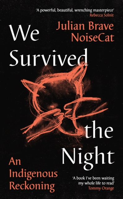 We Survived the Night, An Indigenous Reckoning 9781788169370 Julian Brave NoiseCat