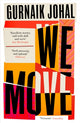 Book cover of: We Move. By: Gurnaik Johal