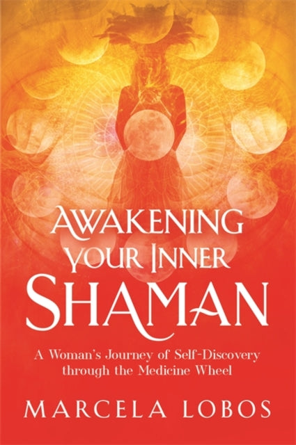 Book cover of: Awakening Your Inner Shaman. By: Marcela Lobos