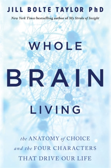 Book cover of: Whole Brain Living. By: Jill Bolte Taylor