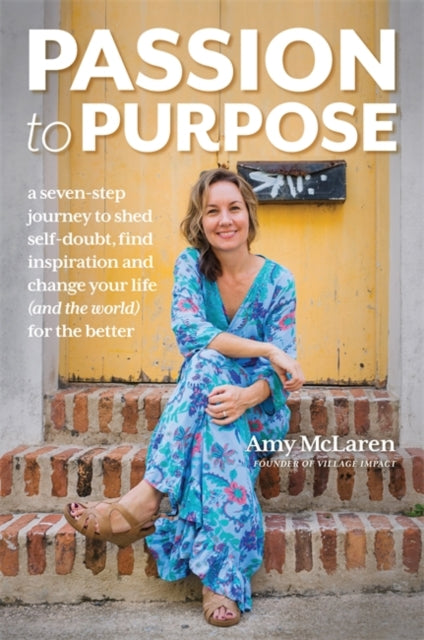 Book cover of: Passion to Purpose. By: Amy McLaren