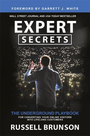 Expert Secrets, The Underground Playbook for Converting Your Online Visitors into Lifelong Customers