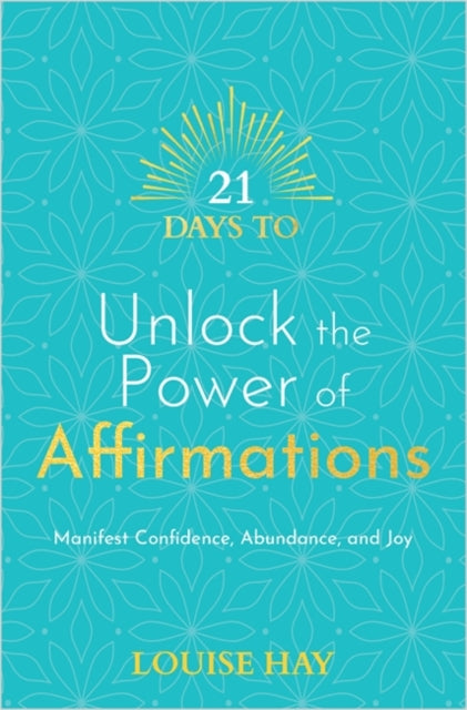 Book cover of: 21 Days to Unlock the Power of Affirmations. By: Louise Hay