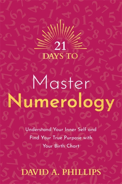 Book cover of: 21 Days to Master Numerology. By: David A. Phillips