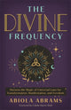 Divine Frequency, Harness the Magic of Universal Laws for Transformation, Manifestation and Freedom 9781788179430 Abiola Abrams