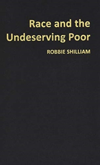 Book cover of: Race and the Undeserving Poor. By: Robbie Shilliam