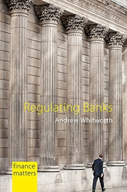 Book cover of: Regulating Banks. By: Andrew Whitworth