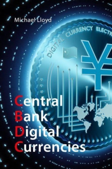 Book cover of: Central Bank Digital Currencies. By: Lloyd, Michael