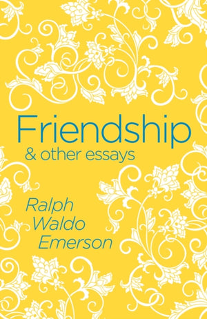 Friendship & Other Essays