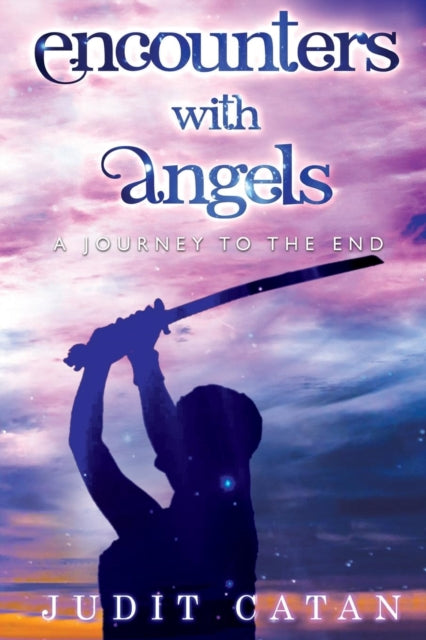 Book cover of: Encounter with Angels: A Journey to the End. By: Judit Catan