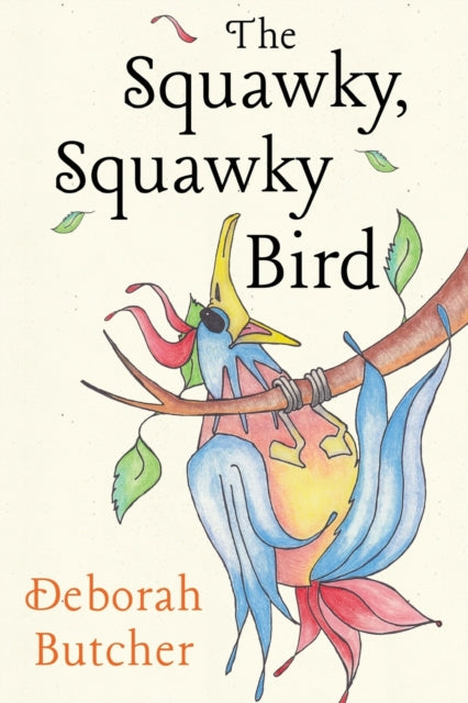 Book cover of: Squawky, Squawky Bird. By: Deborah Butcher
