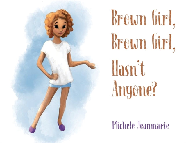 Book cover of: Brown Girl, Brown Girl, Hasn't Anyone?. By: Michele Jeanmarie