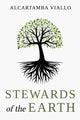 Book cover of: Stewards Of The Earth. By: Alcartamba Viallo