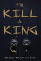 Book cover of: To Kill a King. By: Harold Hammond King