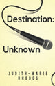 Book cover of: Destination: Unknown. By: Judith-Marie Rhodes