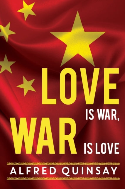 Book cover of: Love is War, War is Love. By: Alfred Quinsay
