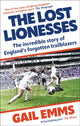 Lost Lionesses, The incredible story of England’s forgotten trailblazers 9781788404976 Gail Emms