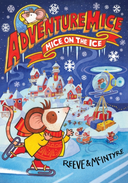 Adventuremice: Mice on the Ice 9781788452694 Mcintyre REEVE