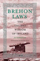 Brehon Laws, The Ancient Wisdom of Ireland 9781788491075 Jo Kerrigan