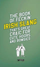 Book cover of: Book of Feckin' Irish Slang that's great craic for cute hoors and bowsies. By: Colin Murphy
