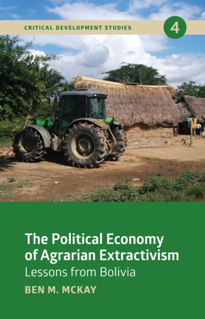 Book cover of: Political Economy of Agrarian Extractivism. By: M. M. Mckay
