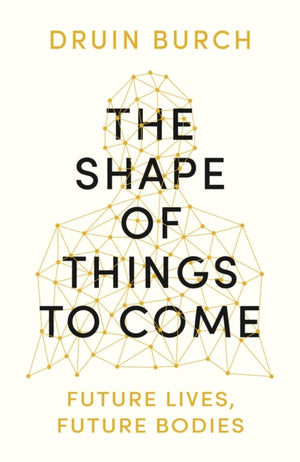 The Shape of Things to Come